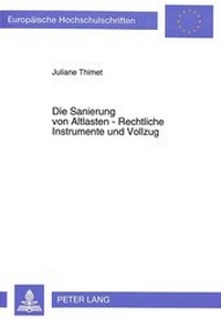 Abbildung von: Die Sanierung von Altlasten - Rechtliche Instrumente und Vollzug - Peter Lang Verlag