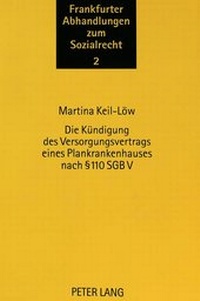 Abbildung von: Die Kündigung des Versorgungsvertrags eines Plankrankenhauses nach 110 SGB V - Peter Lang Verlag