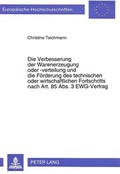 Cover: Die Verbesserung der Warenerzeugung oder -verteilung und die F&ouml;rderung des technischen oder wirtschaftlichen Fortschritts nach Art. 85 Abs. 3 EWG-Vertrag - Peter Lang Verlag
