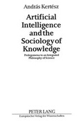 Cover: Artificial Intelligence and the Sociology of Knowledge - Peter Lang Verlag