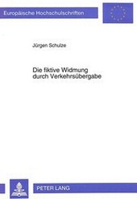 Abbildung von: Die fiktive Widmung durch Verkehrsübergabe - Peter Lang Verlag