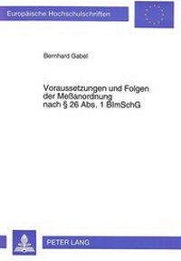 Abbildung von: Voraussetzungen und Folgen der Meßanordnung nach § 26 Abs. 1 BImSchG - Peter Lang Verlag