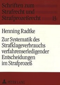 Abbildung von: Zur Systematik des Strafklageverbrauchs verfahrenserledigender Entscheidungen im Strafprozeß - Peter Lang Verlag