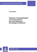 Abbildung von: Objektive Schiedsfähigkeit und «ordre public» in der internationalen Schiedsgerichtsbarkeit - Peter Lang Verlag