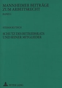 Abbildung von: Schutz des Betriebsrats und seiner Mitglieder - Peter Lang Verlag