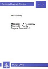 Abbildung von: Mediation - A Necessary Element in Family Dispute Resolution? - Peter Lang Verlag
