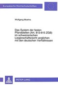 Bild: Das System der festen Pfandstellen (Art.813-815 ZGB) im schweizerischen Liegenschaftsrecht verglichen mit den deutschen Verh&auml;ltnissen - Peter Lang Verlag