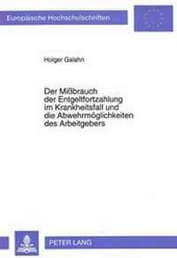 Abbildung von: Der Mißbrauch der Entgeltfortzahlung im Krankheitsfall und die Abwehrmöglichkeiten des Arbeitgebers - Peter Lang Verlag