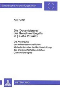 Abbildung von: Die «Dynamisierung» des Gemeinwohlbegriffs in § 4 Abs. 2 EnWG - Peter Lang Verlag
