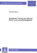Cover: Autogenes Training als Hilfe bei Schul- und Lernschwierigkeiten - Peter Lang Verlag