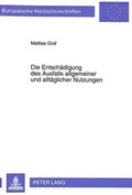 Bild: Die Entsch&auml;digung des Ausfalls allgemeiner und allt&auml;glicher Nutzungen - Peter Lang Verlag