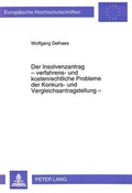 Bild: Der Insolvenzantrag - verfahrens- und kostenrechtliche Probleme der Konkurs- und Vergleichsantragstellung - - Peter Lang Verlag