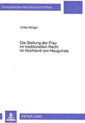 Cover: Die Stellung der Frau im traditionellen Recht im Hochland von Neuguinea - Peter Lang Verlag