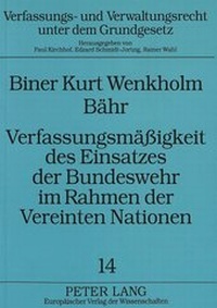 Abbildung von: Verfassungsmäßigkeit des Einsatzes der Bundeswehr im Rahmen der Vereinten Nationen - Peter Lang Verlag