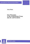Cover: Das Pikareske in der rum&auml;nischen Prosa des 20. Jahrhunderts - Peter Lang Verlag