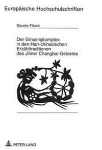 Abbildung von: Der Ginsengkomplex in den Han-chinesischen Erzähltraditionen des Jiliner Changbai-Gebietes - Peter Lang Verlag