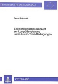 Abbildung von: Ein hierarchisches Konzept zur Losgrößenplanung unter Just-in-Time-Bedingungen - Peter Lang Verlag