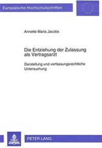 Abbildung von: Die Entziehung der Zulassung als Vertragsarzt - Peter Lang Verlag