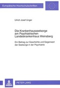 Cover: Die Krankenhausseelsorge am Psychiatrischen Landeskrankenhaus Weinsberg - Peter Lang Verlag