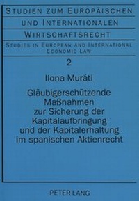 Abbildung von: Gläubigerschützende Maßnahmen zur Sicherung der Kapitalaufbringung und der Kapitalerhaltung im spanischen Aktienrecht - Peter Lang Verlag