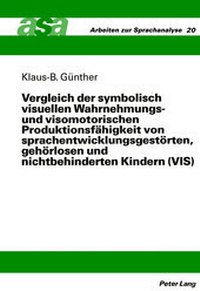 Abbildung von: Vergleich der symbolisch visuellen Wahrnehmungs- und visomotorischen Produktionsfähigkeit von sprachentwicklungsgestörten, gehörlosen und nichtbehinderten Kindern (VSI) - Peter Lang Verlag