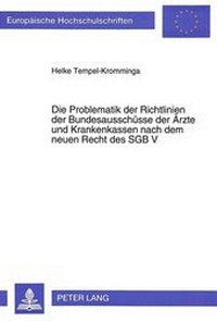 Abbildung von: Die Problematik der Richtlinien der Bundesauschüsse der Ärzte und Krankenkassen nach dem neuen Recht des SGB V - Peter Lang Verlag
