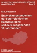 Cover: Entwicklungstendenzen der &ouml;sterreichischen Rechtssprache seit dem ausgehenden 18. Jahrhundert - Peter Lang Verlag