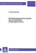Cover: Betriebsp&auml;dagogische Aspekte des Europ&auml;ischen Einigungsprozesses - Peter Lang Verlag