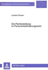 Abbildung von: Die Planfeststellung im Personenbeförderungsrecht - Peter Lang Verlag