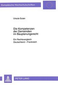 Abbildung von: Die Kompetenzen der Gemeinden im Bauplanungsrecht - Peter Lang Verlag