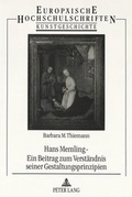 Cover: Hans Memling - Ein Beitrag zum Verst&auml;ndnis seiner Gestaltungsprinzipien - Peter Lang Verlag