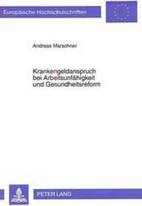 Abbildung von: Krankengeldanspruch bei Arbeitsunfähigkeit und Gesundheitsreform - Peter Lang Verlag