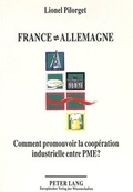 Cover: France - Allemagne: Comment promouvoir la coop&eacute;ration industrielle entre PME? - Peter Lang Verlag