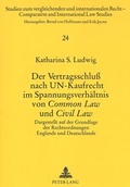 Bild: Der Vertragsschlu&szlig; nach UN-Kaufrecht im Spannungsverh&auml;ltnis von &laquo;Common Law&raquo; und &laquo;Civil Law&raquo; - Peter Lang Verlag