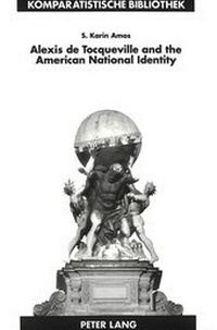 Abbildung von: Alexis de Tocqueville and the American National Identity - Peter Lang Verlag