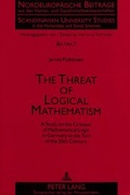 Cover: The Threat of Logical Mathematism - Peter Lang Verlag