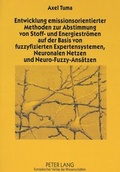 Cover: Entwicklung emissionsorientierter Methoden zur Abstimmung von Stoff- und Energiestr&ouml;men auf der Basis von fuzzyfizierten Expertensystemen, Neuronalen Netzen und Neuro-Fuzzy-Ans&auml;tzen - Peter Lang Verlag