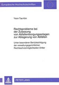 Abbildung von: Rechtsprobleme bei der Zulassung von Abfallentsorgungsanlagen zur Ablagerung von Abfällen - Peter Lang Verlag