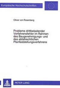 Abbildung von: Probleme drittbelastender Verfahrensfehler im Rahmen des Baugenehmigungs- und des abfallrechtlichen Planfeststellungsverfahrens - Peter Lang Verlag
