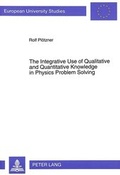 Cover: The Integrative Use of Qualitative and Quantitative Knowledge in Physics Problem Solving - Peter Lang Verlag