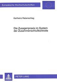 Abbildung von: Die Zusagenpraxis im System der Zusammenschlußkontrolle - Peter Lang Verlag