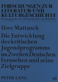 Bild: Die Entwicklung des kritischen Jugendprogramms im Zweiten Deutschen Fernsehen und seine Zielgruppe - Peter Lang Verlag