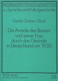 Abbildung von: Die Anrede des Bauern und seiner Frau durch das Gesinde in Deutschland um 1930 - Peter Lang Verlag