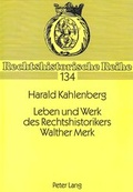 Cover: Leben und Werk des Rechtshistorikers Walther Merk - Peter Lang Verlag