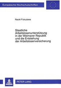 Abbildung von: Staatliche Arbeitslosenunterstützung in der Weimarer Republik und die Entstehung der Arbeitslosenversicherung - Peter Lang Verlag