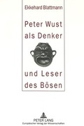 Cover: Peter Wust als Denker und Leser des B&ouml;sen - Peter Lang Verlag