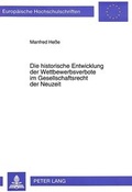 Cover: Die historische Entwicklung der Wettbewerbsverbote im Gesellschaftsrecht der Neuzeit - Peter Lang Verlag