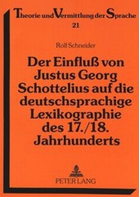 Abbildung von: Der Einfluß von Justus Georg Schottelius auf die deutschsprachige Lexikographie des 17./18. Jahrhunderts - Peter Lang Verlag