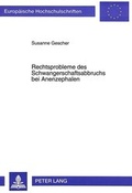 Cover: Rechtsprobleme des Schwangerschaftsabbruchs bei Anenzephalen - Peter Lang Verlag