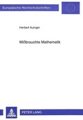 Cover: Mi&szlig;brauchte Mathematik - Peter Lang Verlag